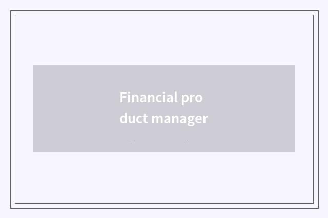Financial product manager