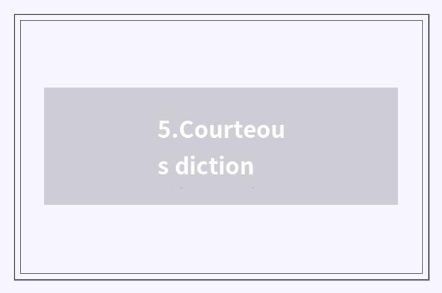 5.Courteous diction