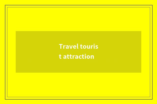 Travel tourist attraction
