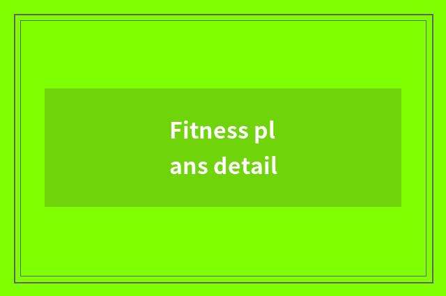Fitness plans detail
