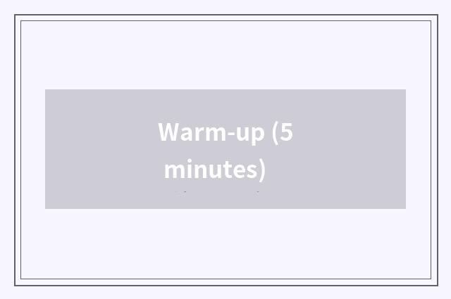 Warm-up (5 minutes)