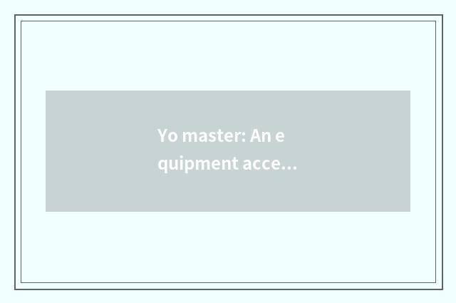Yo master: An equipment accepts the occupation of attention