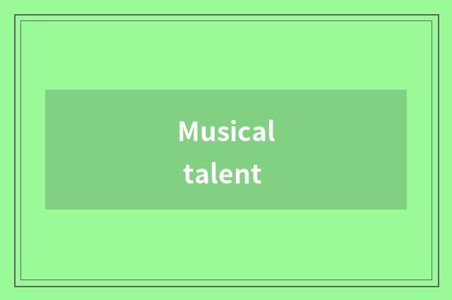 Musical talent