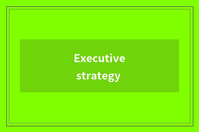 Executive strategy