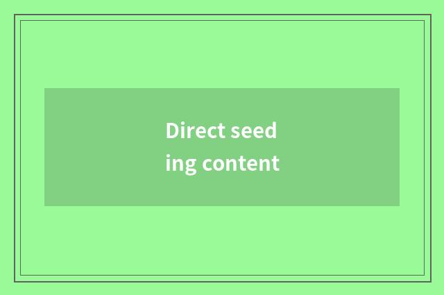 Direct seeding content