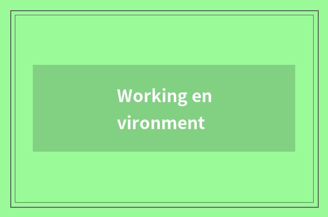 Working environment