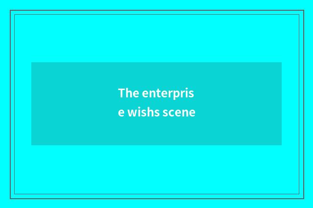 The enterprise wishs scene