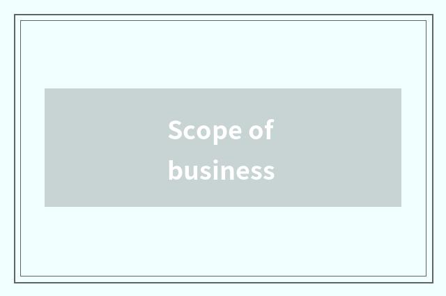 Scope of business