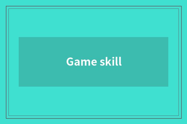 Game skill