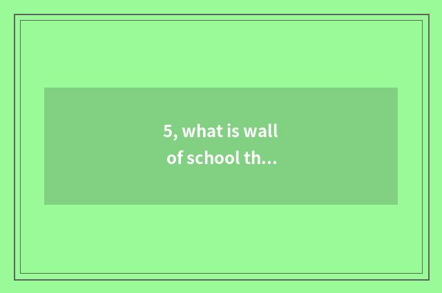 5, what is wall of school theme culture?