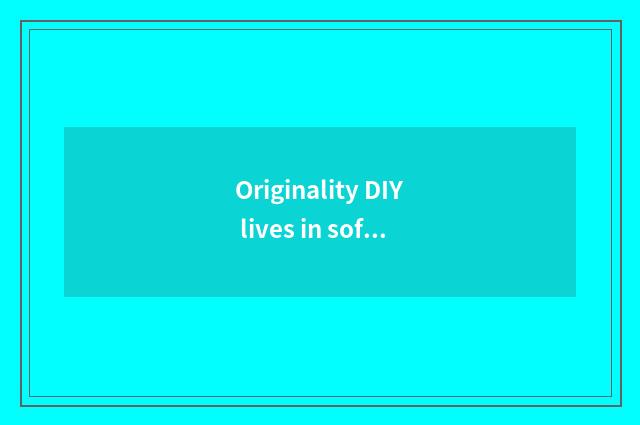 Originality DIY lives in soft outfit