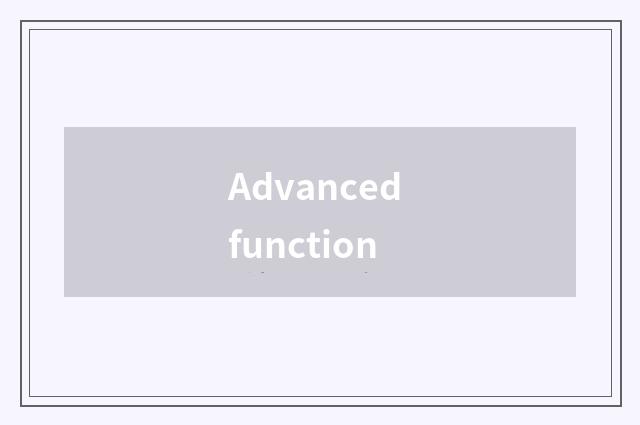 Advanced function