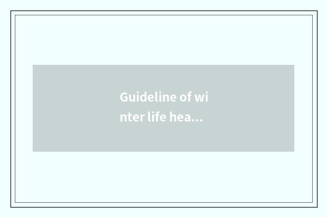 Guideline of winter life health