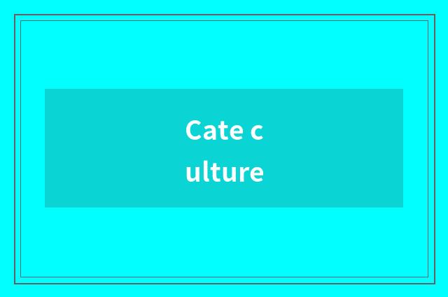 Cate culture