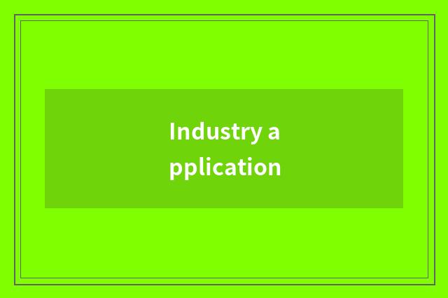 Industry application