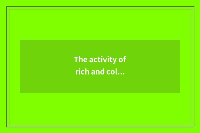 The activity of rich and colorful