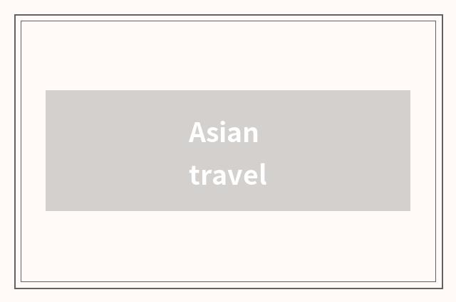 Asian travel