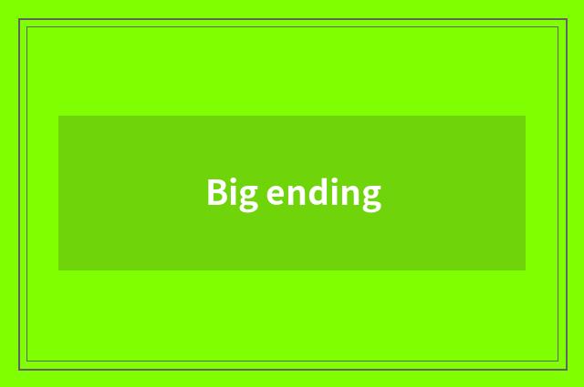 Big ending
