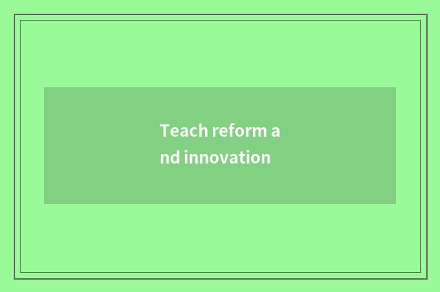 Teach reform and innovation