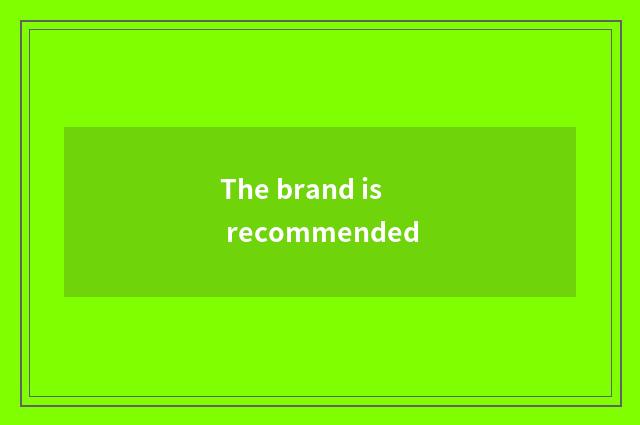 The brand is recommended