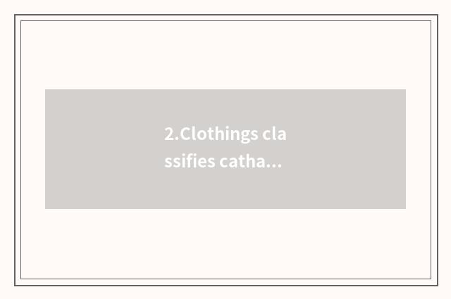 2.Clothings classifies catharsis