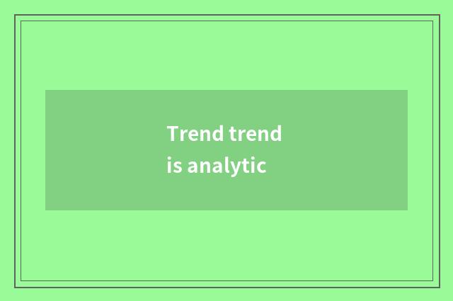Trend trend is analytic