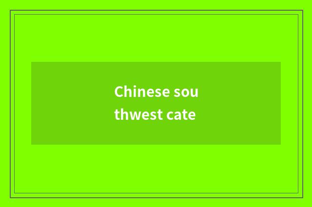 Chinese southwest cate