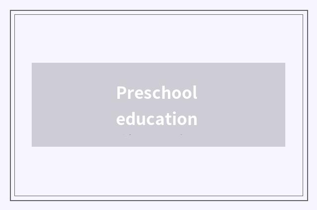 Preschool education
