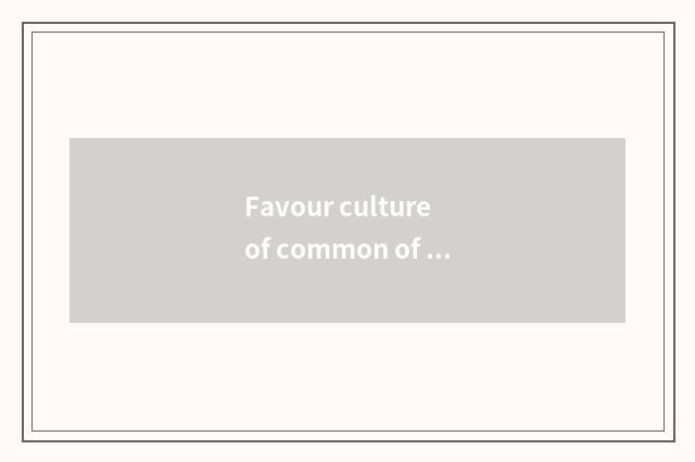 Favour culture of common of the bummer that use force