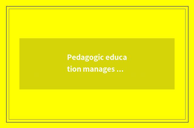 Pedagogic education manages support