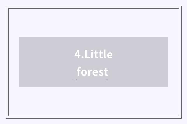 4.Little forest