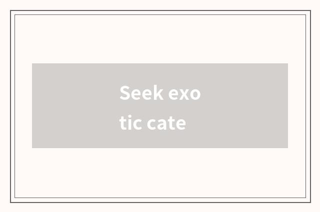 Seek exotic cate