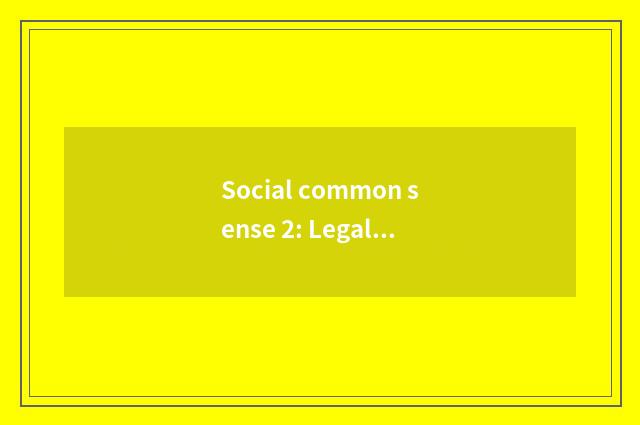 Social common sense 2: Legal consciousness