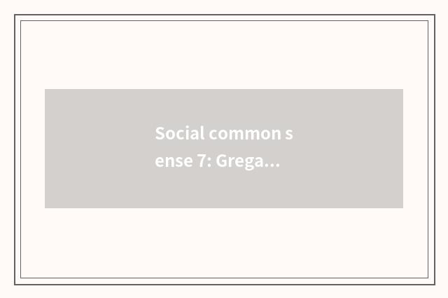 Social common sense 7: Gregarious and formal