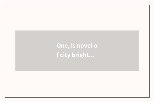 One, is novel of city bright article recommended?
