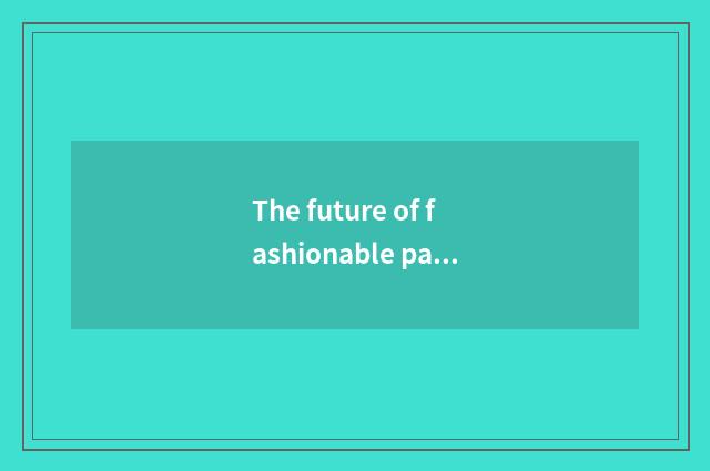The future of fashionable password