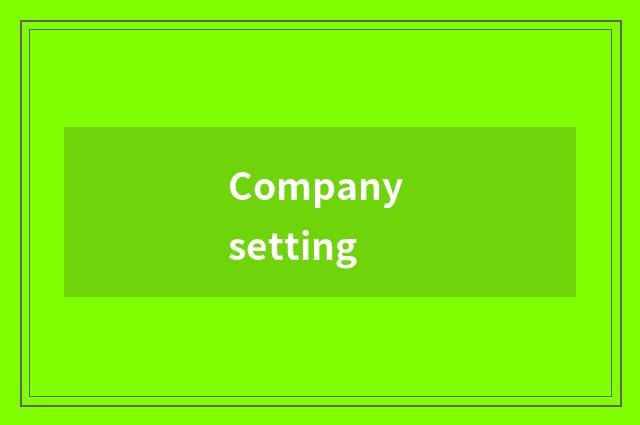 Company setting