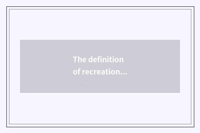 The definition of recreational news