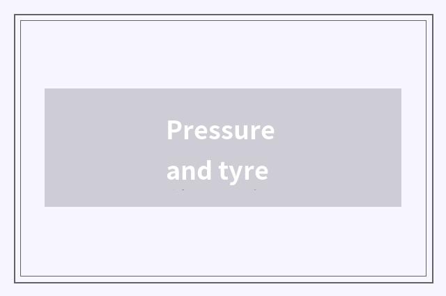 Pressure and tyre