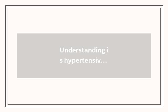 Understanding is hypertensive