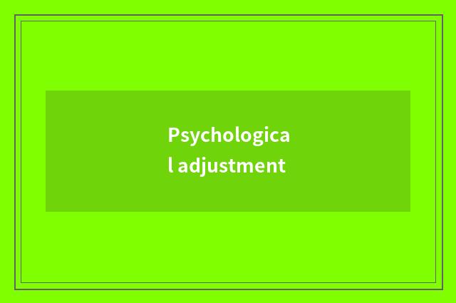 Psychological adjustment