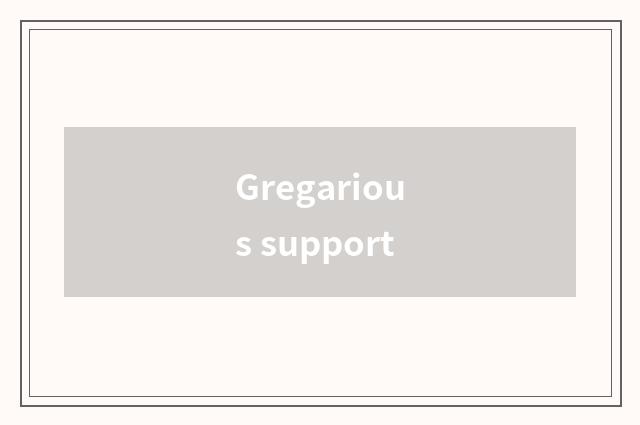 Gregarious support