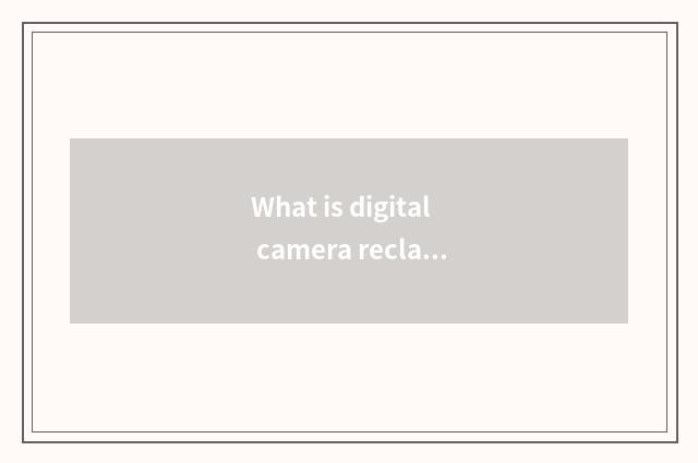 What is digital camera reclaims software?