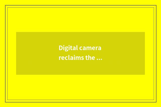 Digital camera reclaims the action of software