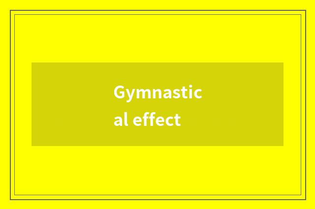 Gymnastical effect