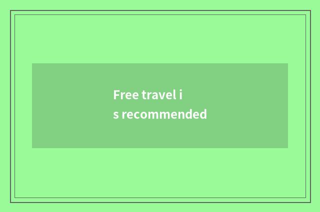 Free travel is recommended