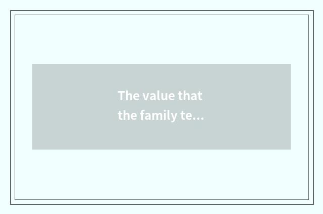 The value that the family teachs