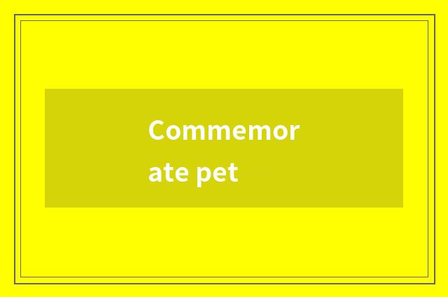 Commemorate pet