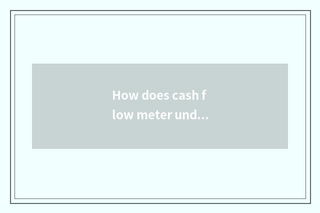 How does cash flow meter understand