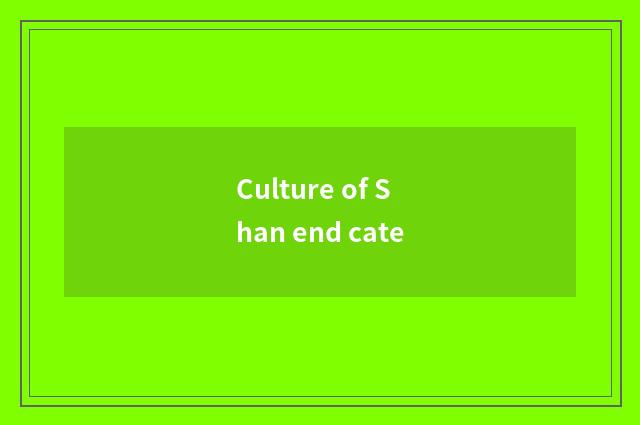 Culture of Shan end cate